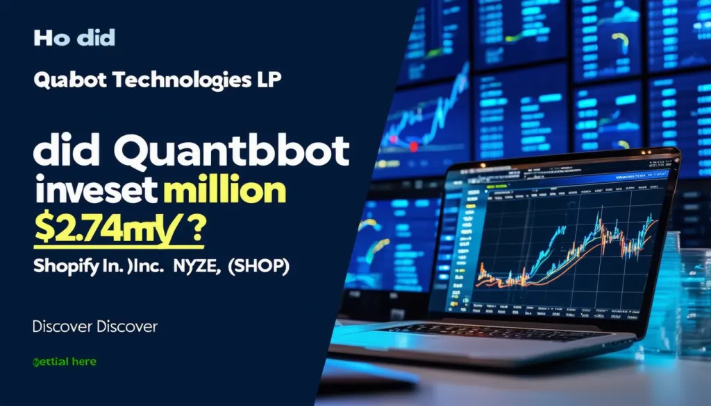 découvrez comment quantbot technologies lp a investi 2,74 millions de dollars dans shopify inc. (nyse:shop) et obtenez tous les détails ici !